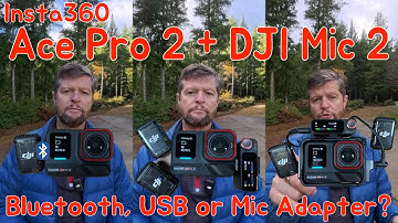 3 Ways to Connect the DJI Mic 2 and Insta360 Ace Pro 2: Bluetooth, USB or Mic Adapter