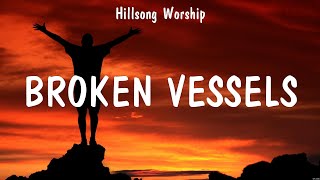 Broken Vessels - Hillsong Worship (Lyrics) - My Jesus, Another In The Fire, Here Again by Worship Music Hits 423 views 1 year ago 27 minutes