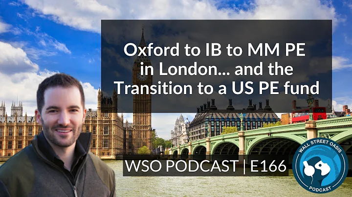 E166: Oxford to IB to MM PE in London... and the Transition to a US PE fund