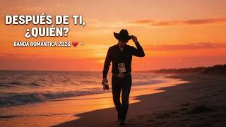 Amor Que Se Fue | Banda Romántica Triste 2026 Para Corazones Rotos y Recuerdos 💔