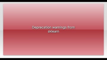 Deprecation warnings from sklearn