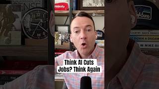 Think AI Cuts Jobs? Think Again