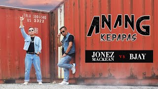 Miniatura de vídeo de "Anang Kepapas by Jonez Mackean VS Bjay (Official Music Video)"