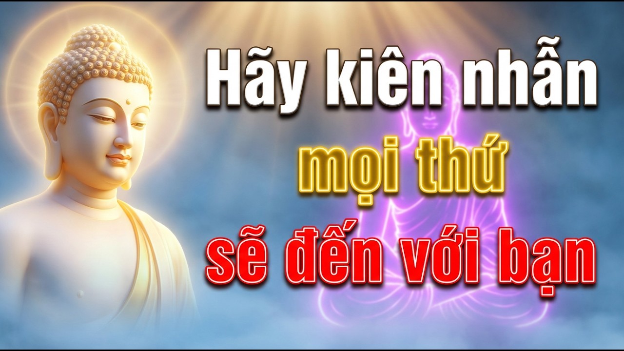 Lời phật dạy hãy kiên nhẫn, mọi thứ đến với bạn đúng lúc l Quiet the Mind 432Hz #phatday