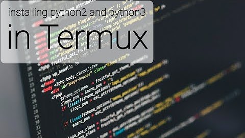 Complete Tutorial: Installing python2 & python3 in Termux