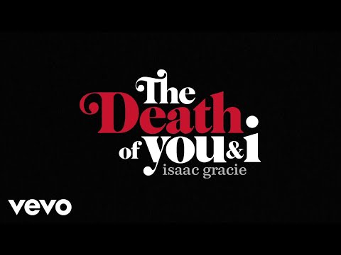 Isaac Gracie - the death of you & i (official audio)