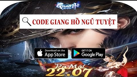 CODE/ CÁCH NHẬP CODE GIANG HỒ NGŨ TUYỆT VTC RA MẮT 22/7
