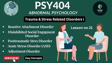PSY404 || Abnormal Psychology || Trauma & Stress related disorders || Lesson no 21 || Short Lecture