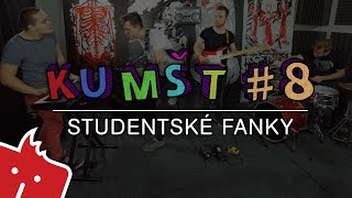 Kumšt #8: Studentské fanky