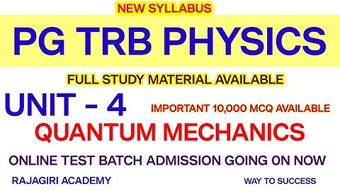 PG TRB PHYSICS- NEW SYLLABUS/ UNIT 4 QUANTUM MECHANICS