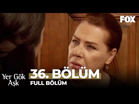 Yer Gök Aşk 36. Bölüm