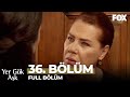 Yer Gök Aşk 36. Bölüm