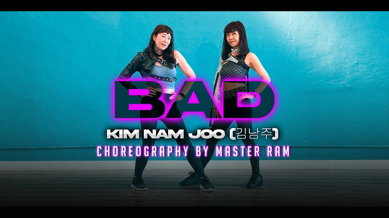 BAD (김남주) | Choreography by Master Ram #RawStudios #MasterRam #Ram ...