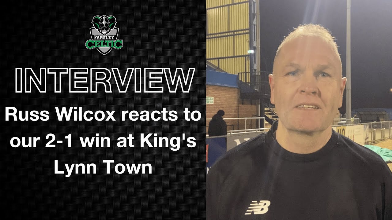 Post-Match Reaction: Russ Wilcox vs King’s Lynn Town (A)