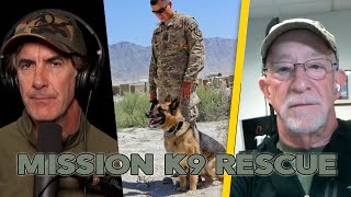 Rescuing and Reuniting Military Working Dogs - Episode 125 Mission K9