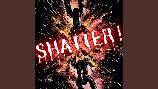 Shatter!