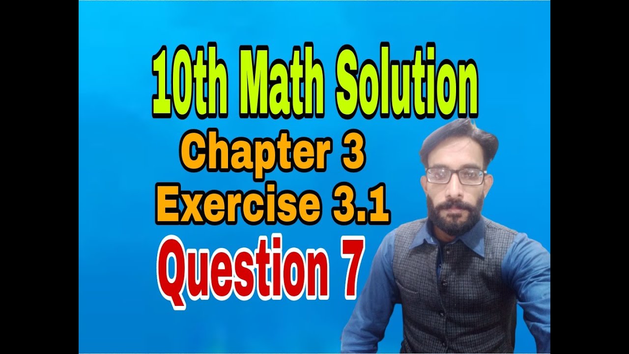 10th Class Math Solution Chapter 3 Exercise 3.1 Question 7 |waheed raza ...