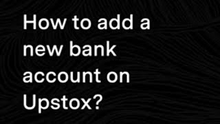 How-to-add-a-new-bank-account-on-Upstox.