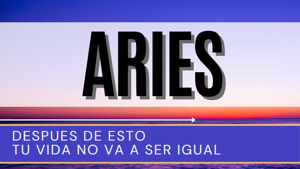 ARIES HOY ♈ | DESPUES DE ESTO TU VIDA NO VA A SER IGUAL | HOROSCOPO ...