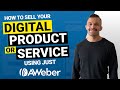 How to Sell Your Digital Product or Service Using Just Aweber Ecommerce