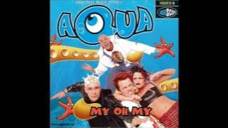 Aqua - My Oh My