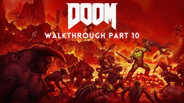 DOOM (2016) - Gameplay Walkthrough Part 10 - No Commentary