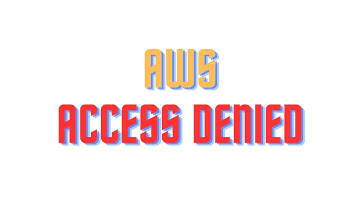 Access Denied AWS S3? Learn how to fix it quickly.