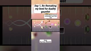 DAY 1 RE-remaking my level for duality gauntlet | #reremake #event #day1 #geometrydash