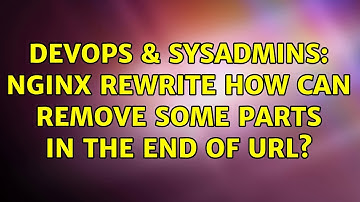 DevOps & SysAdmins: Nginx rewrite how can remove some parts in the end of url?