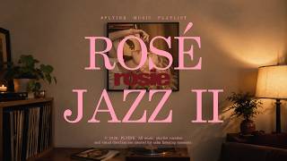[Playlist] 🌹 ROSÉ Jazz Playlist Vol. 2 (+new trick) 🎷 | K-pop Jazz Covers