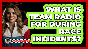 What Is Team Radio For During Race Incidents?