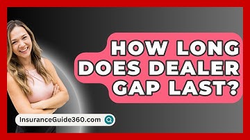 How Long Does Dealer GAP Last? -  InsuranceGuide360.com