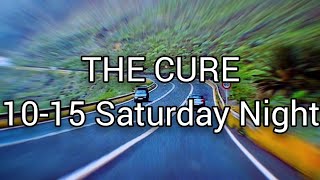 THE CURE - 10-15 Saturday Night