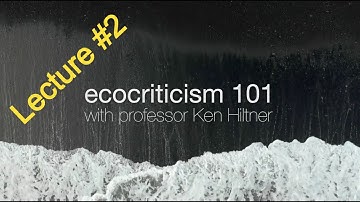 Ecocriticism 101, Lecture 2
