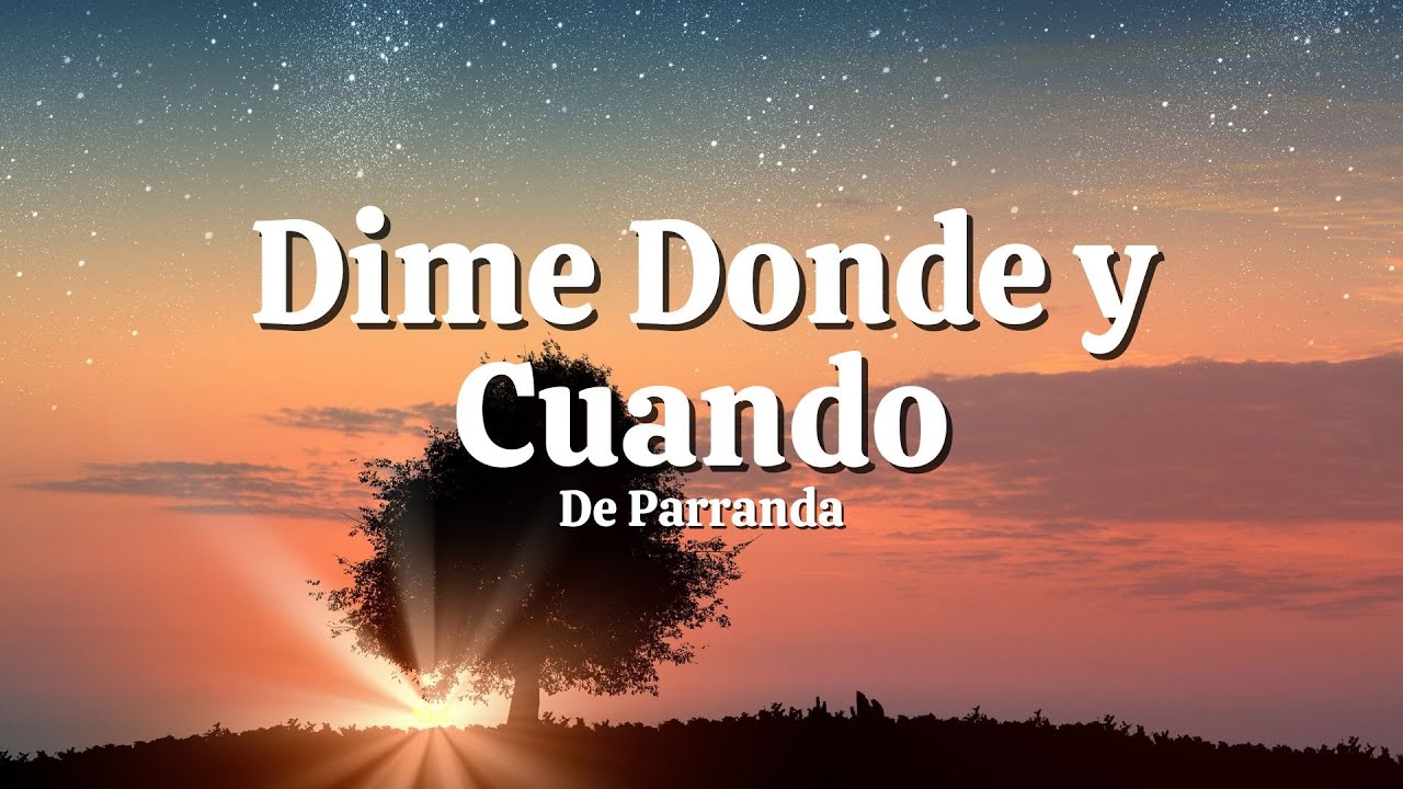 De Parranda - Dime Donde y Cuando (Letra/Lyrics) - YouTube