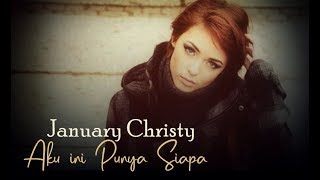 January Christy - Aku ini Punya Siapa (with lyric)