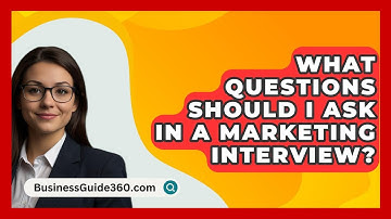 What Questions Should I Ask In A Marketing Interview? - BusinessGuide360.com