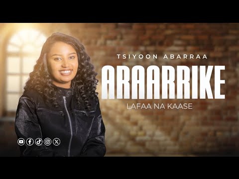 Tsion Abera ARAARRIKE LEFAA NA KAASE New Afaan Oromo Gospel Music Video 2025 2017