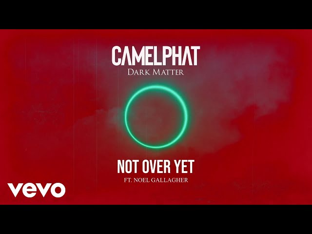 CamelPhat - Not Over Yet