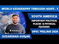 World Geography through Maps for Prelims 2020- Part 1 | South America | UPSC CSE | Sudarshan Gurjar