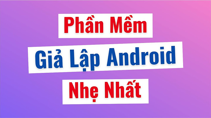 Giả lập android trên windows