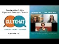 Cult chat episode 12  two worlds collide  plymouth brethren church exclusive brethren