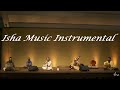 Sounds of Isha - Instrumental - Two Hours - Sadhguru - Isha Music