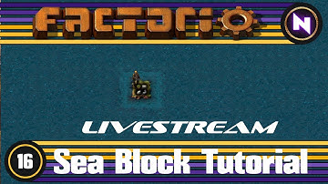 Factorio - Sea Block Tutorial - 16 Livestream Footage