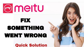 How To Fix And Solve Something Went Wrong On Meitu App | Easy Fix