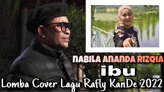 RAFLY KANDE - IBU (COVER) NABILA ANANDA RIZQIA (lomba cover lagu Rafly KanDe 2022)