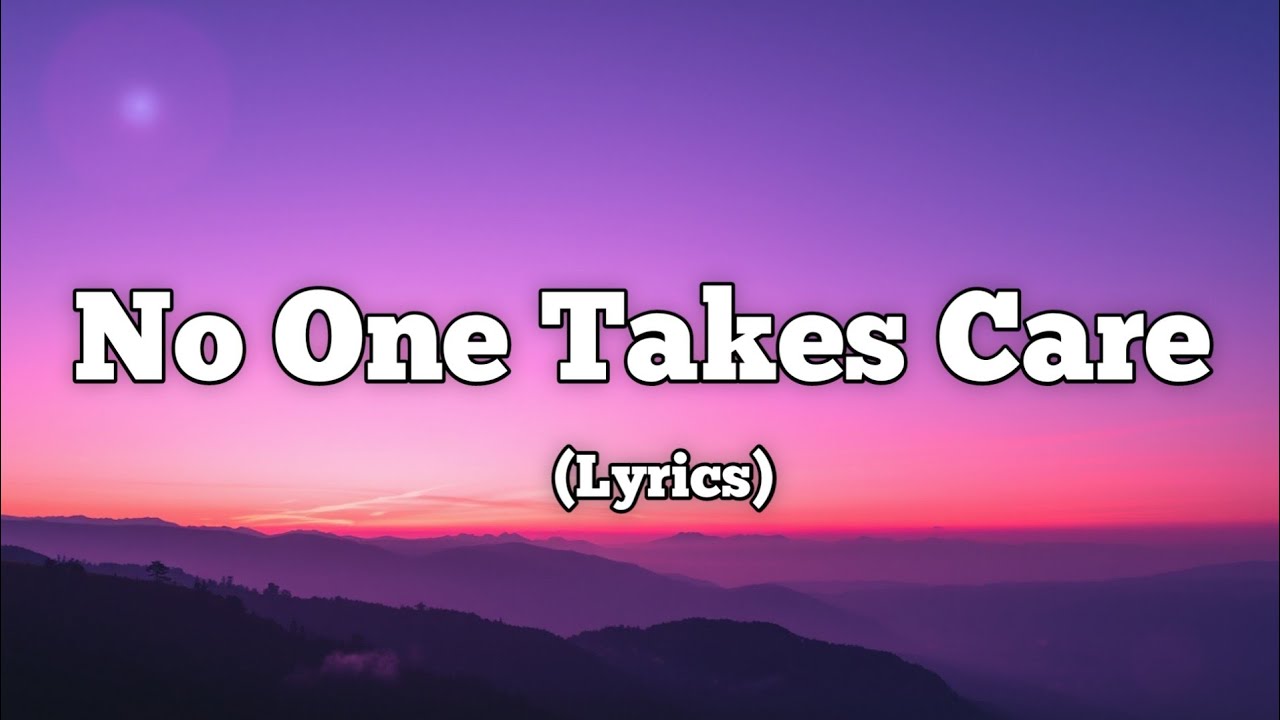 No One Takes Care – A Song for the Lonely Moments No One Takes Care – A Song for the Lonely Moments