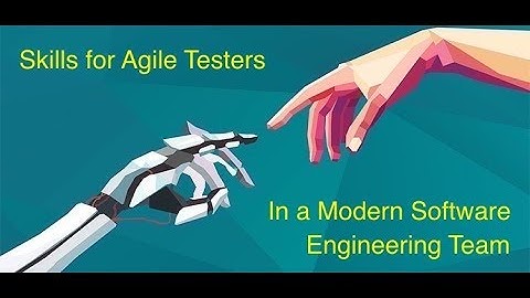 The Skills for Agile Testers In a Modern Software Engineering Team
