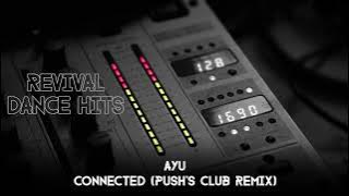 Ayu - Connected (Push's Club Remix) [HQ]