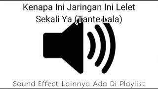 Sound Effect Kenapa Ini Jaringan Ini Lelet Sekali Ya (Tante Lala)